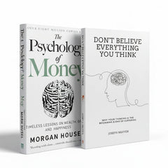 Psychology of money + Dont Believe Everything You Think